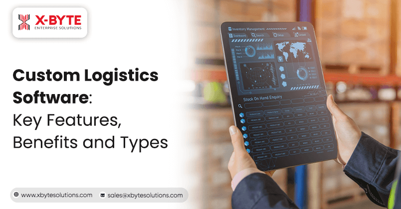 Custom Logistics Software: Key Features, Benefits and Types